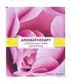 Aromatherapy Recipes for Beauty, Health and Well-Being Book
